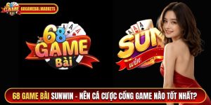 68 Game Bài Sunwin – Cổng game đổi thưởng uy tín tại Việt Nam