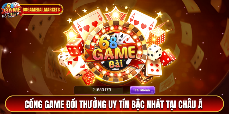 Cổng game đổi thưởng uy tín bậc nhất tại Châu Á