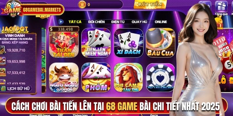 Bài Tiến Lên Tại 68 Game Bài - Cách chơi Chi Tiết Nhất 2025