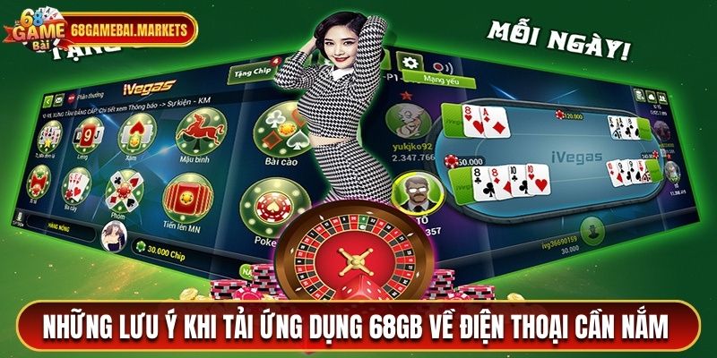 Những lưu ý khi tải app 68 game bài về điện thoại cần nắm